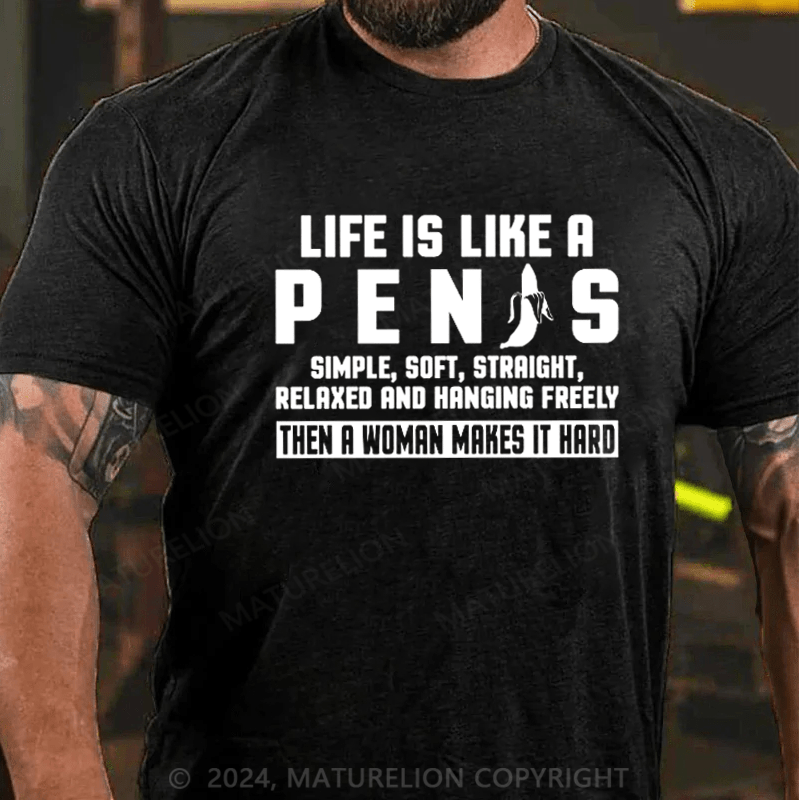 Maturelion Life Is Like A Pen Is on Men's T-Shirt
