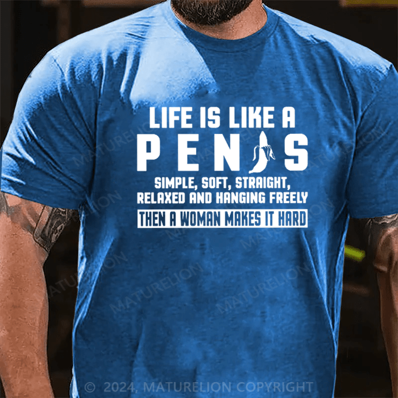 Maturelion Life Is Like A Pen Is on Men's T-Shirt