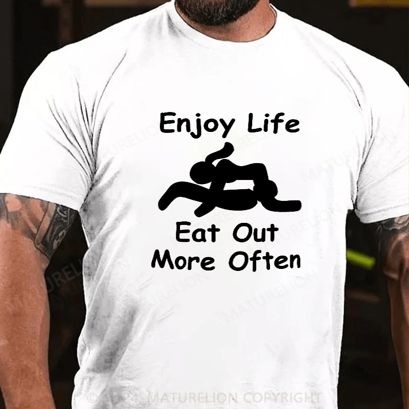 Maturelion Enjoy Life Eat Out More Often Mens Funny T-Shirt