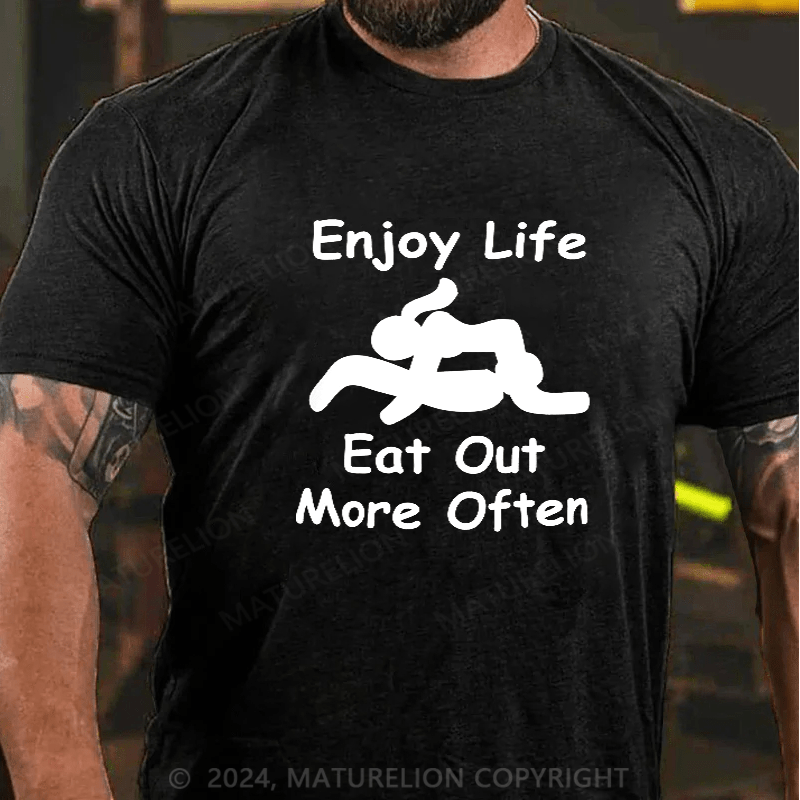 Maturelion Enjoy Life Eat Out More Often Mens Funny T-Shirt