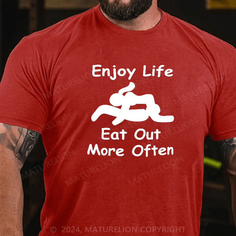 Maturelion Enjoy Life Eat Out More Often Mens Funny T-Shirt