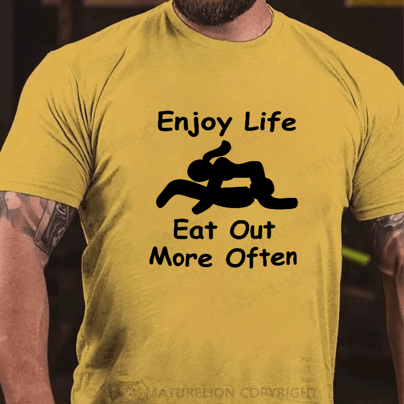 Maturelion Enjoy Life Eat Out More Often Mens Funny T-Shirt