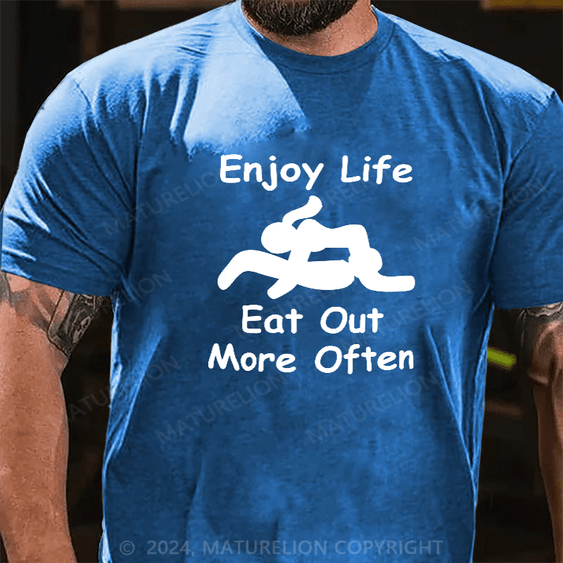 Maturelion Enjoy Life Eat Out More Often Mens Funny T-Shirt