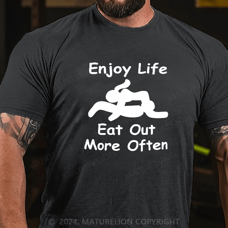 Maturelion Enjoy Life Eat Out More Often Mens Funny T-Shirt