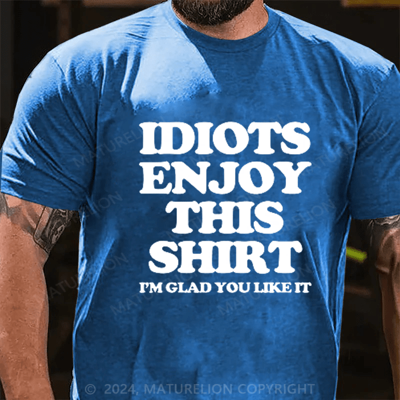 Maturelion Idiot Enioy T-Shirt