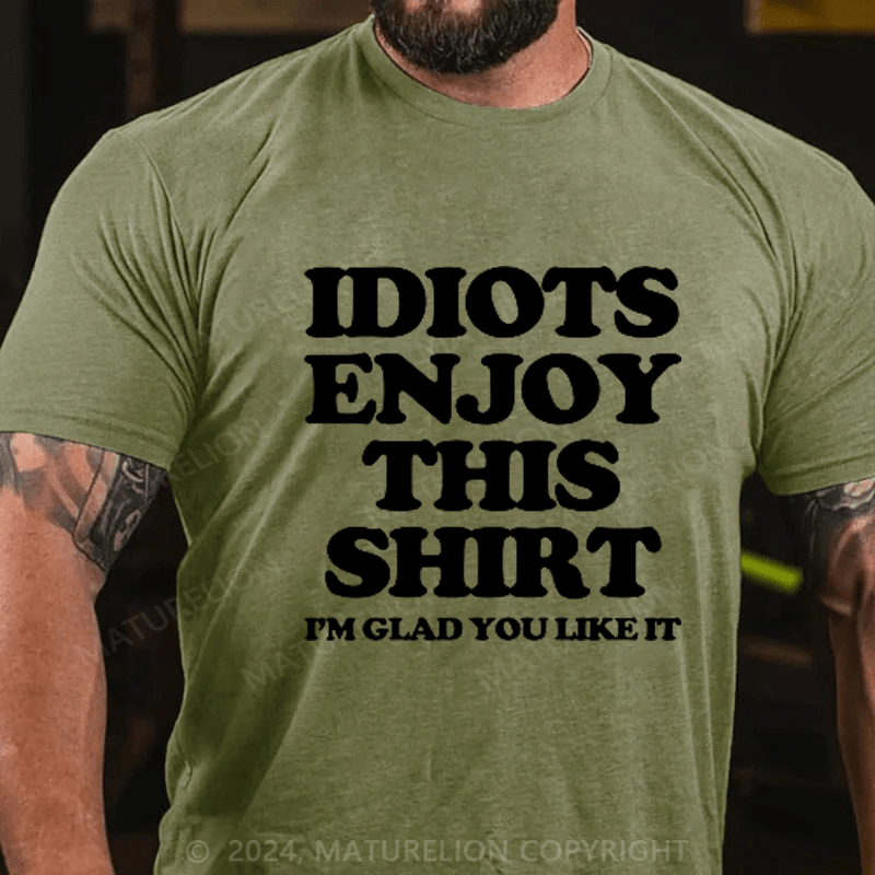 Maturelion Idiot Enioy T-Shirt
