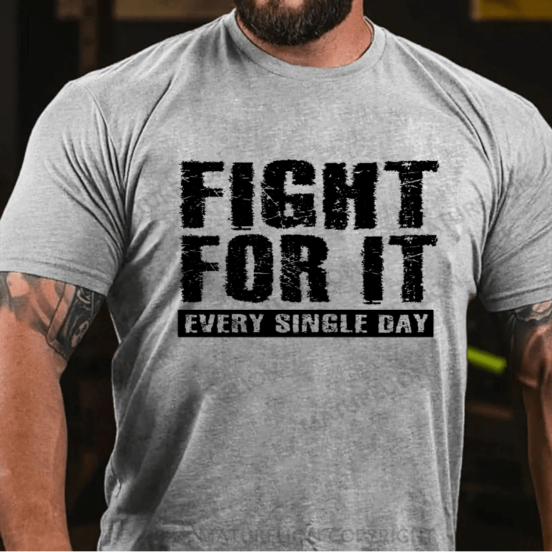 Maturelion Fight For It Every Single Day T-Shirt