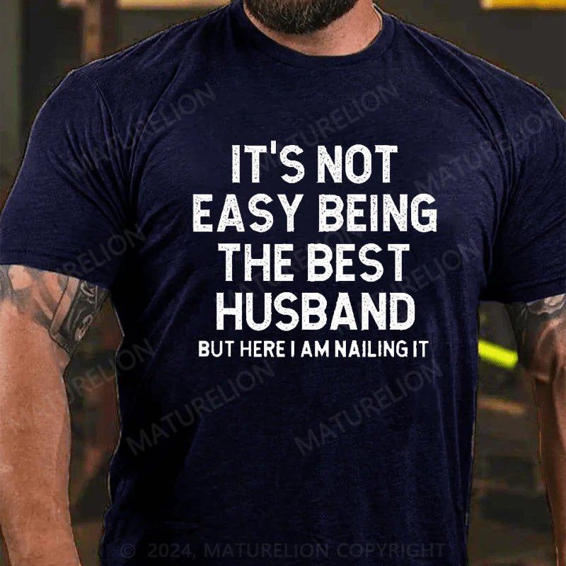 Maturelion It's Not Easy Being The Best Husband T-Shirt