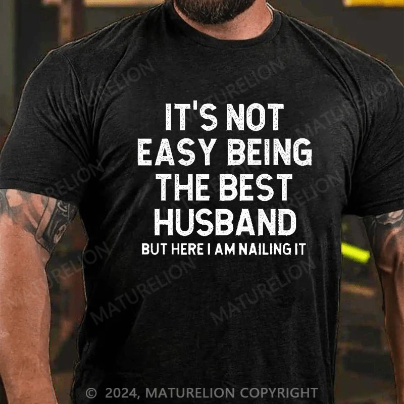 Maturelion It's Not Easy Being The Best Husband T-Shirt