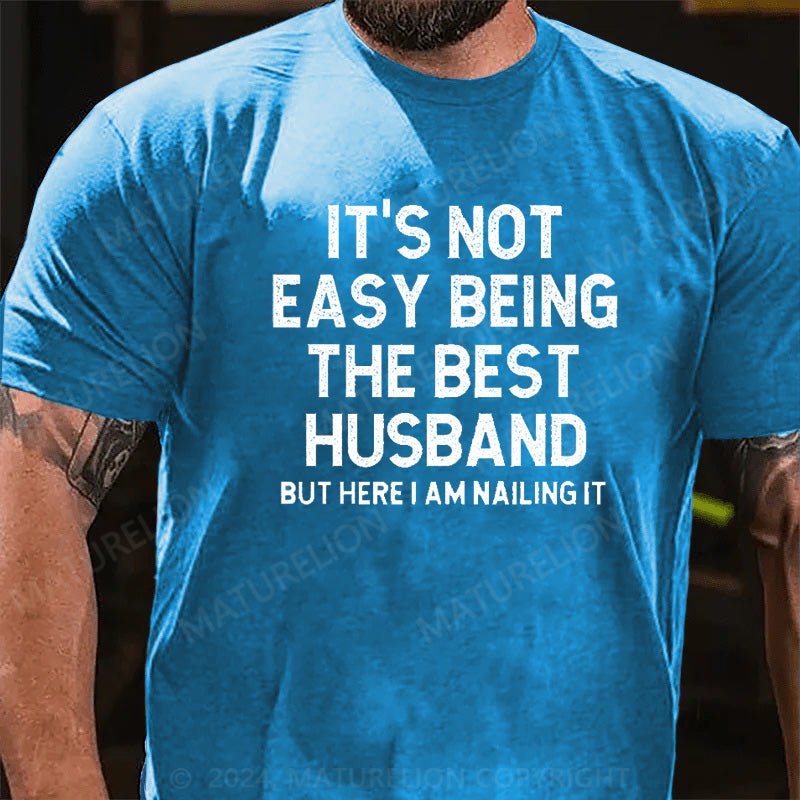 Maturelion It's Not Easy Being The Best Husband T-Shirt