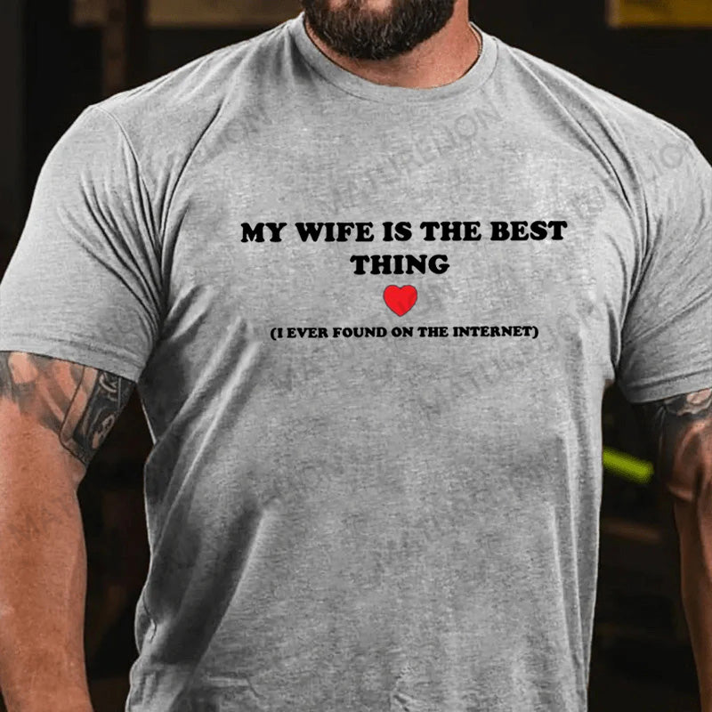 Maturelion My Wife Is The Best Thing (I Ever Found On The Internet) T-Shirt