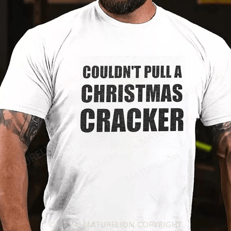 Maturelion Christmas T-Shirt Couldn't Pull A Christmas Cracker T-Shirt