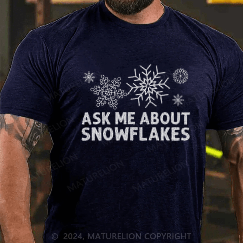 Maturelion Ask Me About Snowflakes Christmas T-Shirt