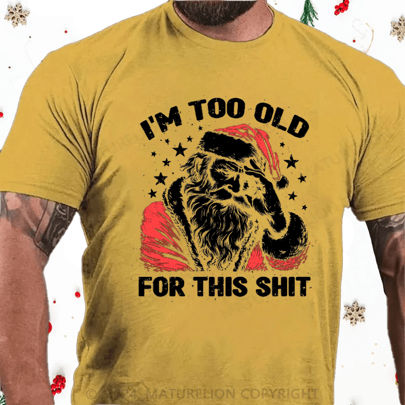 Matuerlion Christmas T-Shirt Too Old For This T-Shirt