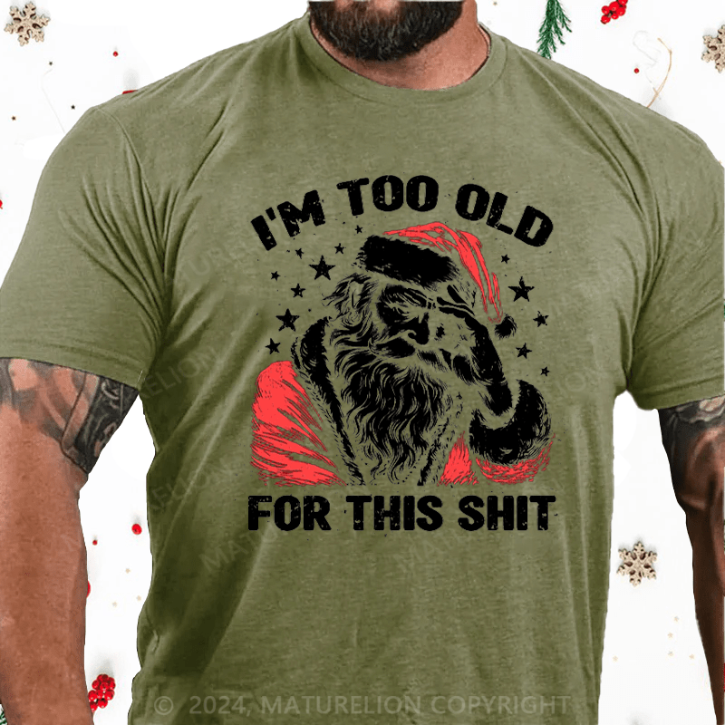 Matuerlion Christmas T-Shirt Too Old For This T-Shirt