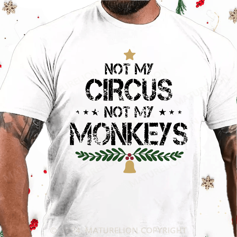 Matuerlion Christmas T-Shirt Not My Circus Not My Monkeys Cotton T-shirt