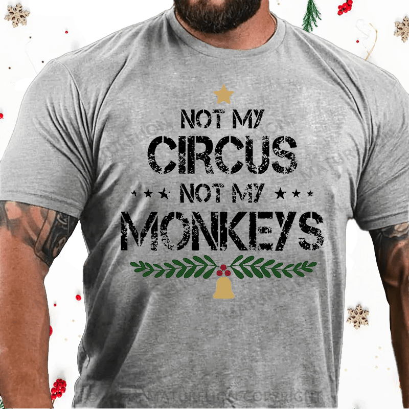 Matuerlion Christmas T-Shirt Not My Circus Not My Monkeys Cotton T-shirt