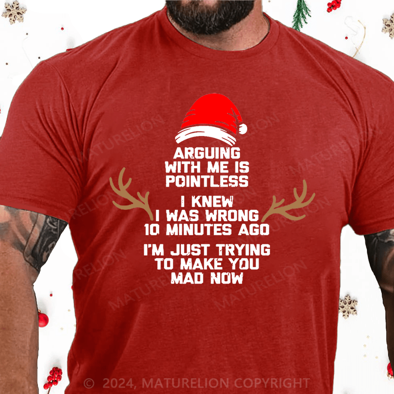 Matuerlion Christmas T-Shirt I Knew I Was Wrong 10 Minutes Ago I'm Just Trying To Make You Mad Now Cotton T-shirt