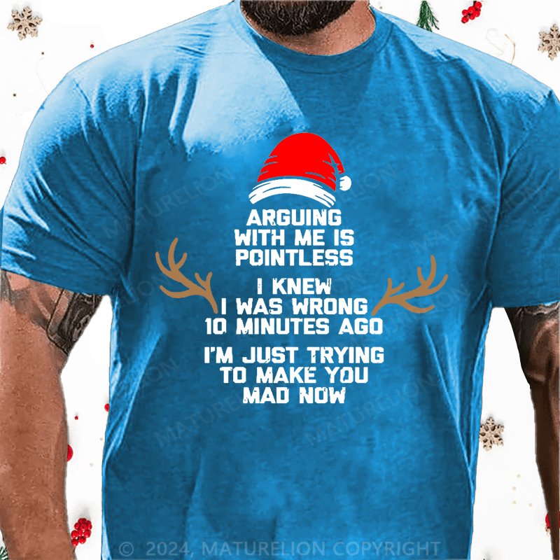 Matuerlion Christmas T-Shirt I Knew I Was Wrong 10 Minutes Ago I'm Just Trying To Make You Mad Now Cotton T-shirt