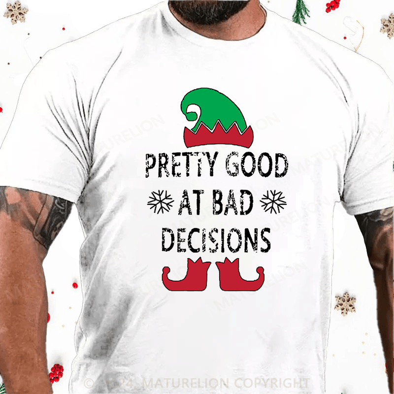 Matuerlion Christmas T-Shirt Pretty Good At Bad Decisions Cotton T-shirt