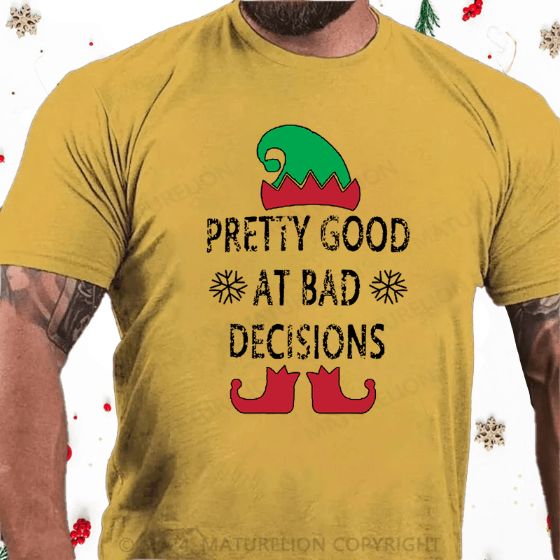 Matuerlion Christmas T-Shirt Pretty Good At Bad Decisions Cotton T-shirt