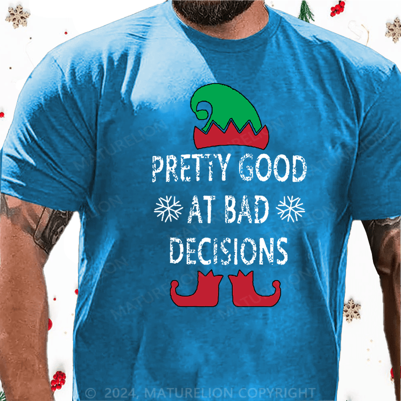 Matuerlion Christmas T-Shirt Pretty Good At Bad Decisions Cotton T-shirt