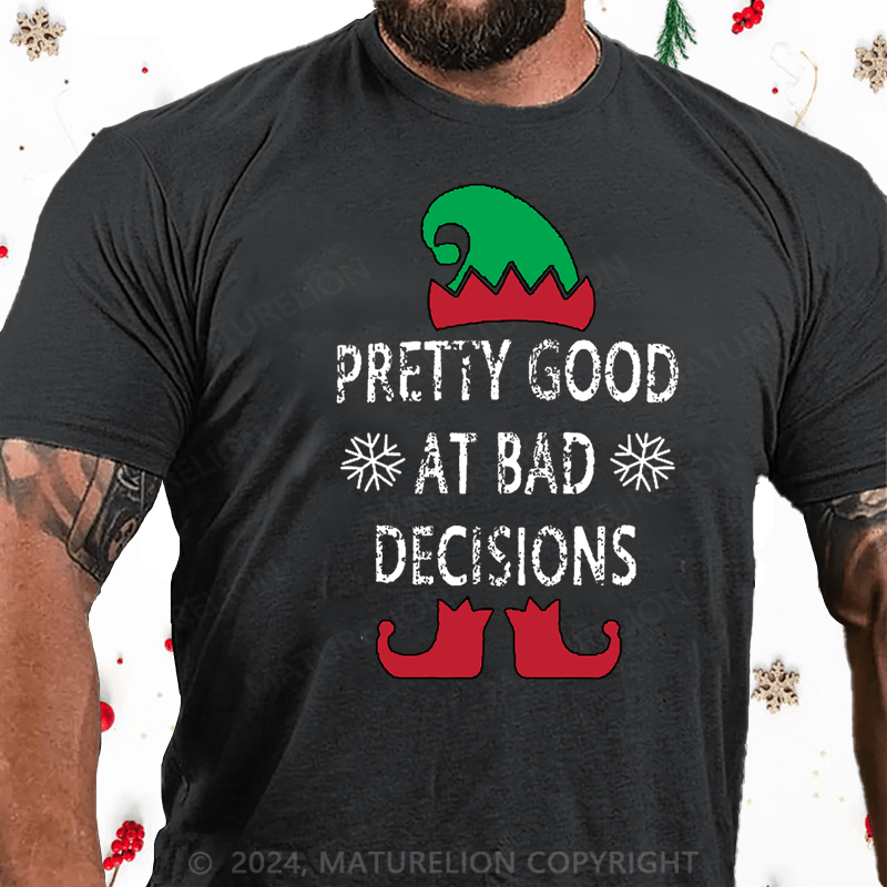 Matuerlion Christmas T-Shirt Pretty Good At Bad Decisions Cotton T-shirt