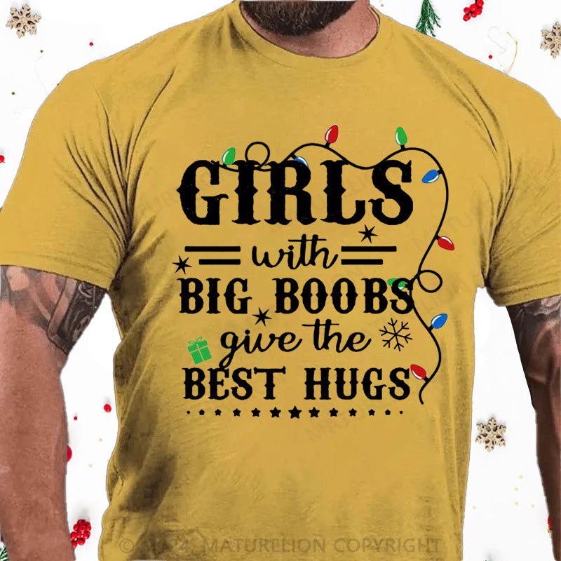 Maturelion Christmas T-Shirt Girls With Big Boobs Give The Best Hugs Cotton T-shirt