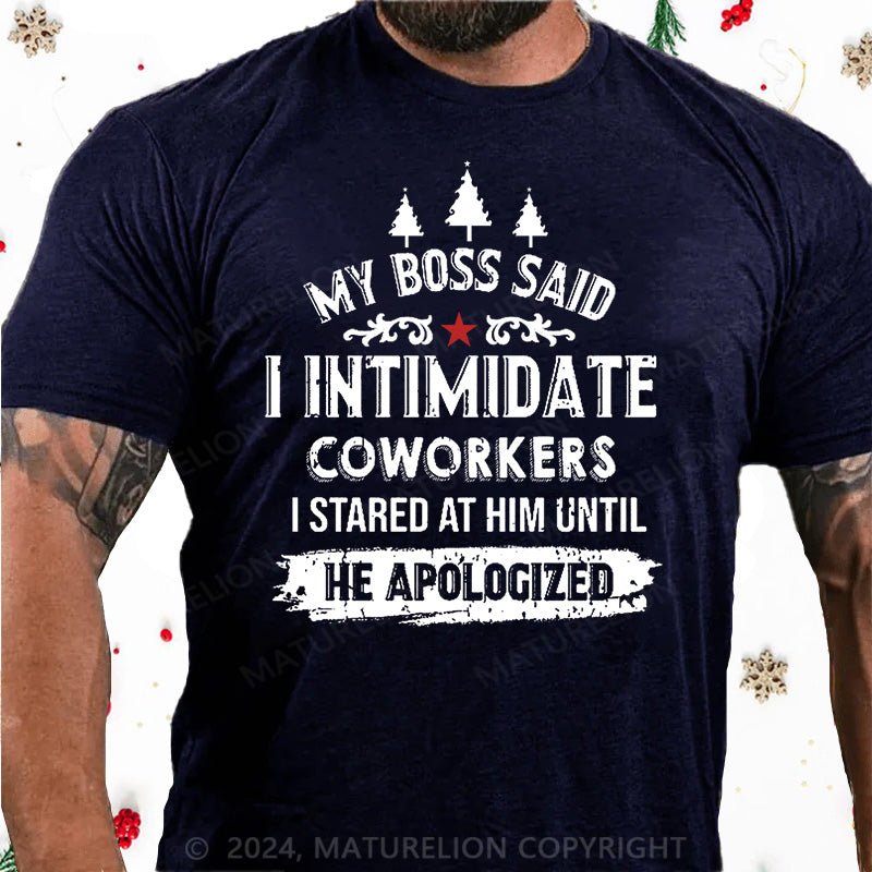 Maturelion Christmas T-Shirt My Boss Said I Intimidate Coworkers I Stared At Him Until He Apologized Cotton T-shirt