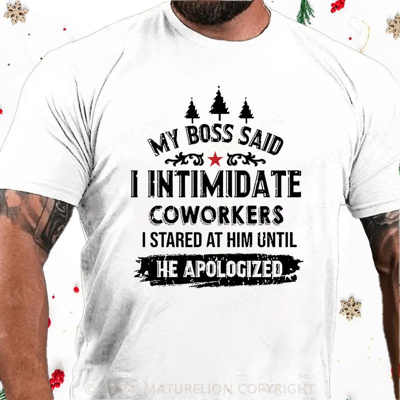 Maturelion Christmas T-Shirt My Boss Said I Intimidate Coworkers I Stared At Him Until He Apologized Cotton T-shirt