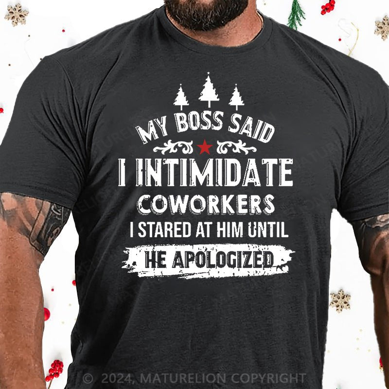 Maturelion Christmas T-Shirt My Boss Said I Intimidate Coworkers I Stared At Him Until He Apologized Cotton T-shirt
