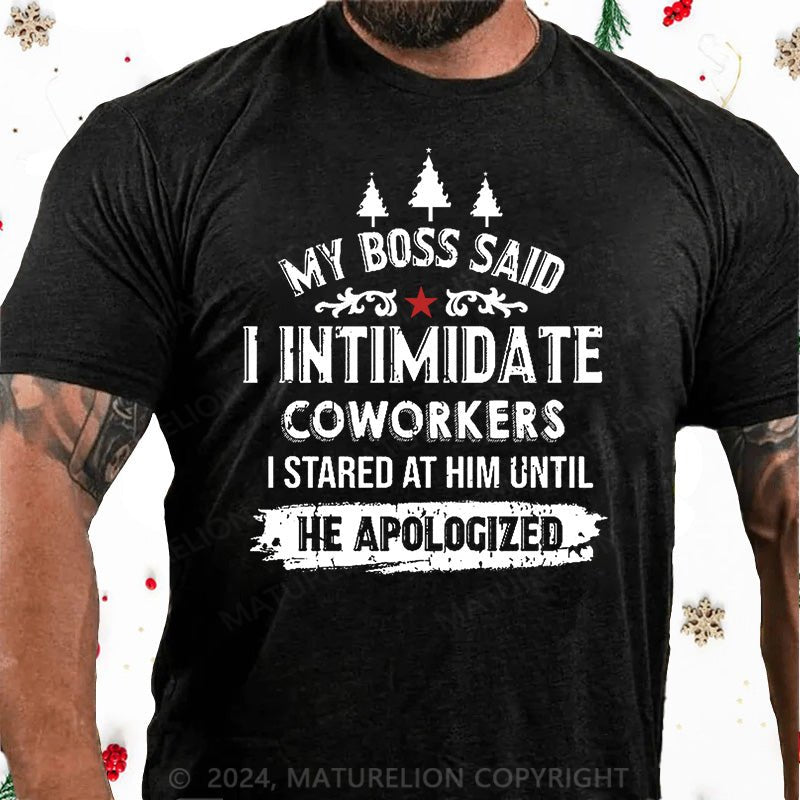 Maturelion Christmas T-Shirt My Boss Said I Intimidate Coworkers I Stared At Him Until He Apologized Cotton T-shirt