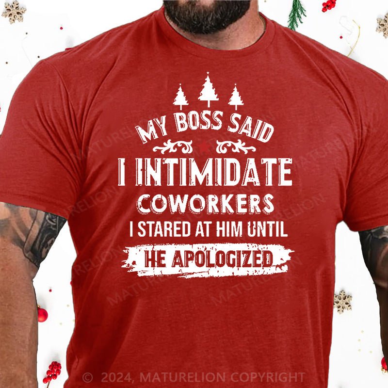 Maturelion Christmas T-Shirt My Boss Said I Intimidate Coworkers I Stared At Him Until He Apologized Cotton T-shirt
