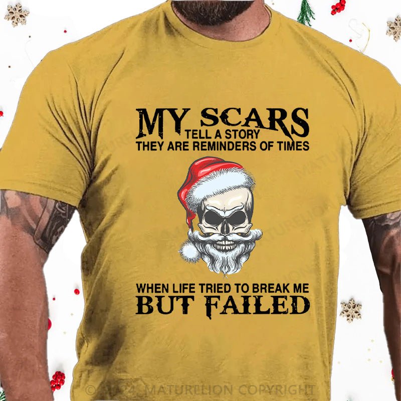Maturelion Christmas T-Shirt My Scars Tell A Story They Are Reminders Of When Life Tried To Break Me But Failed Cotton T-shirt