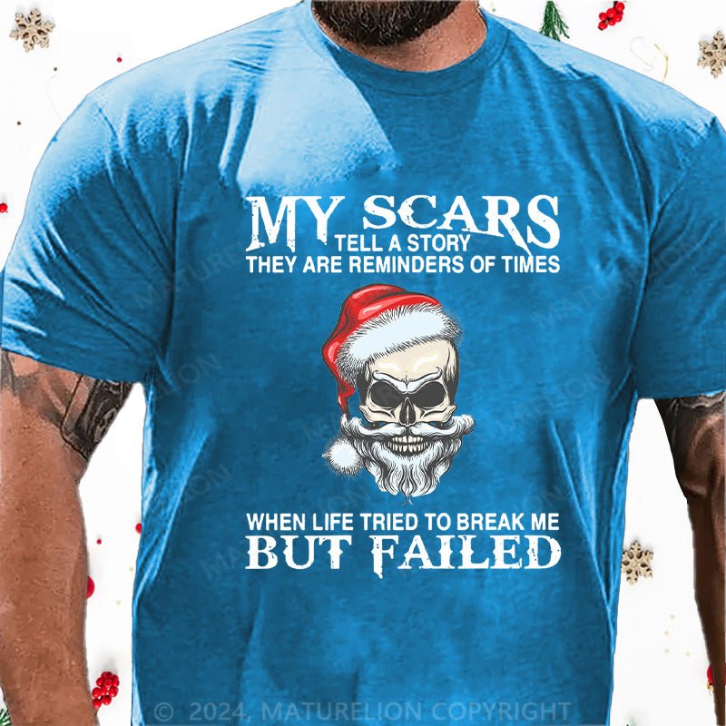 Maturelion Christmas T-Shirt My Scars Tell A Story They Are Reminders Of When Life Tried To Break Me But Failed Cotton T-shirt