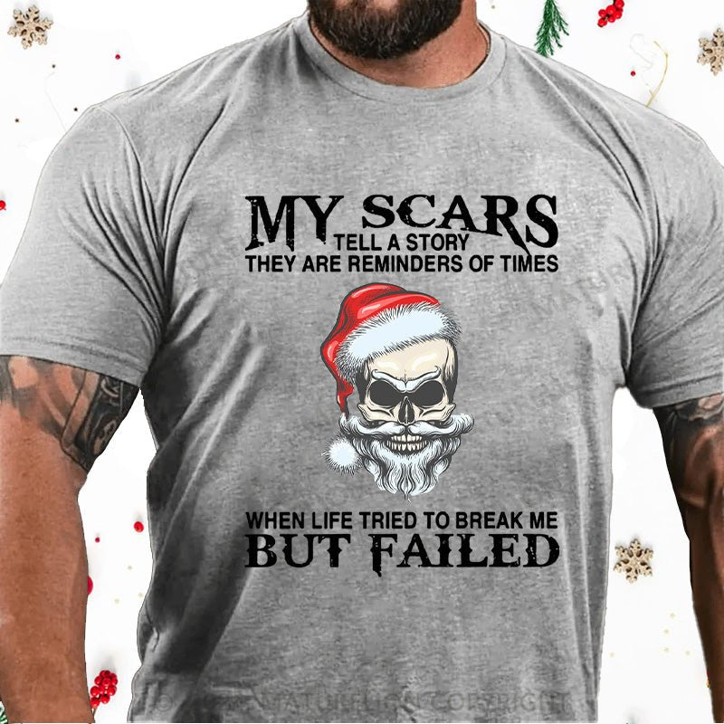 Maturelion Christmas T-Shirt My Scars Tell A Story They Are Reminders Of When Life Tried To Break Me But Failed Cotton T-shirt