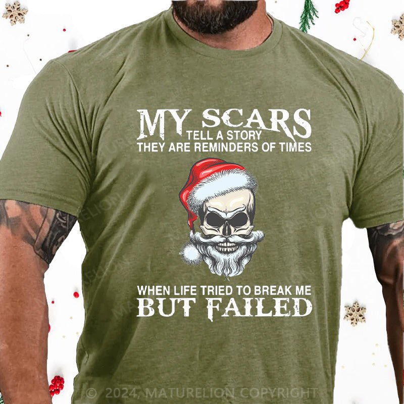 Maturelion Christmas T-Shirt My Scars Tell A Story They Are Reminders Of When Life Tried To Break Me But Failed Cotton T-shirt