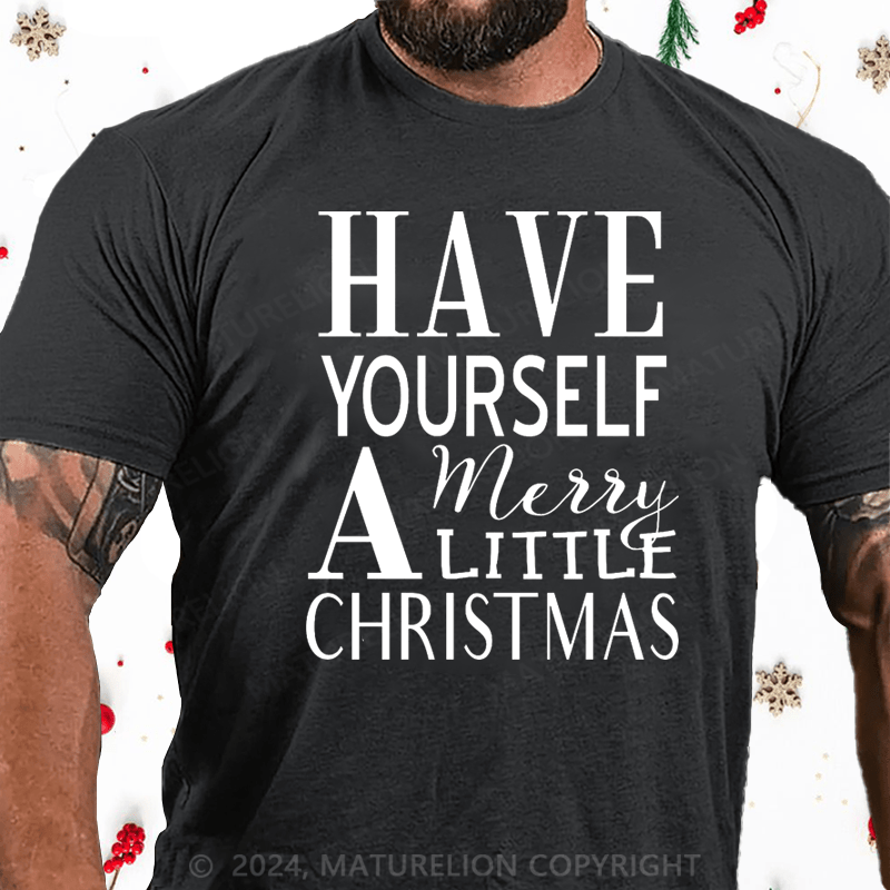 Maturelion Christmas T-Shirt Have Yourself a Merry Little Christmas Cotton T-Shirt