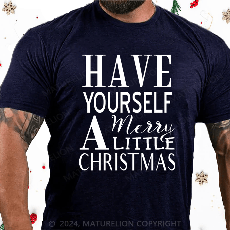 Maturelion Christmas T-Shirt Have Yourself a Merry Little Christmas Cotton T-Shirt