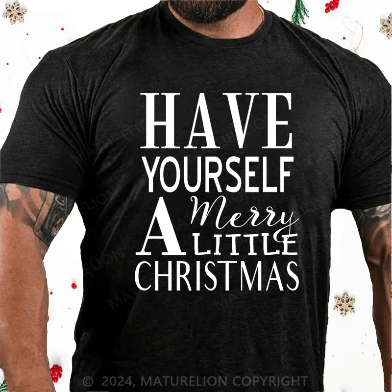 Maturelion Christmas T-Shirt Have Yourself a Merry Little Christmas Cotton T-Shirt