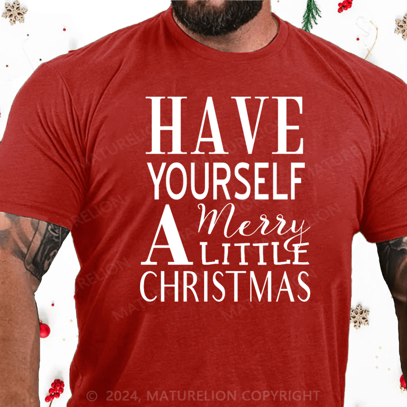 Maturelion Christmas T-Shirt Have Yourself a Merry Little Christmas Cotton T-Shirt