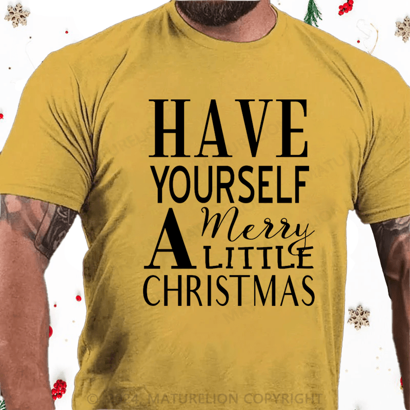 Maturelion Christmas T-Shirt Have Yourself a Merry Little Christmas Cotton T-Shirt