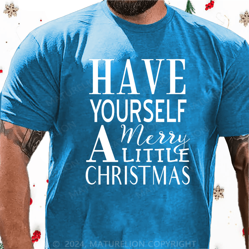 Maturelion Christmas T-Shirt Have Yourself a Merry Little Christmas Cotton T-Shirt