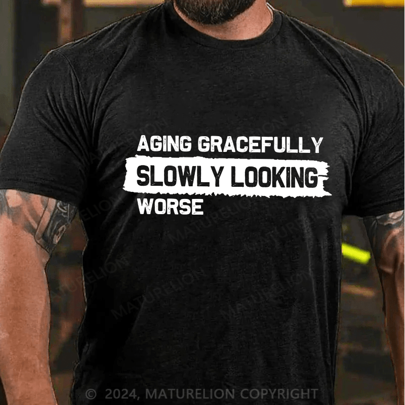 Maturelion Men's T-Shirt Aging Gracefully Slowly Looking-Worse Cotton T-Shirt