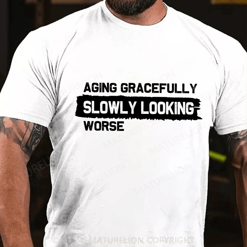 Maturelion Men's T-Shirt Aging Gracefully Slowly Looking-Worse Cotton T-Shirt