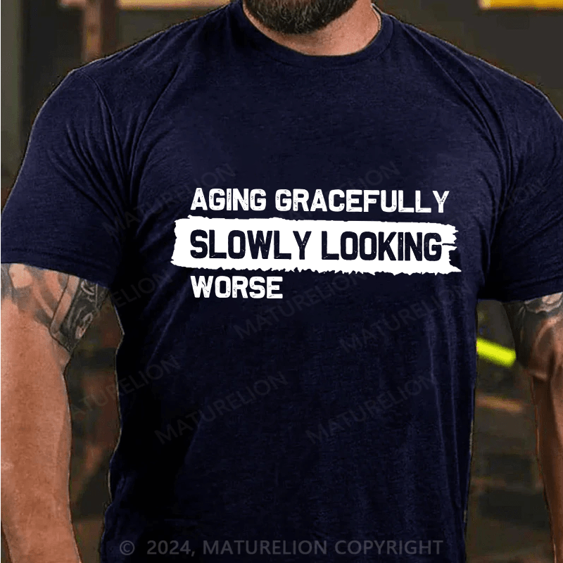 Maturelion Men's T-Shirt Aging Gracefully Slowly Looking-Worse Cotton T-Shirt