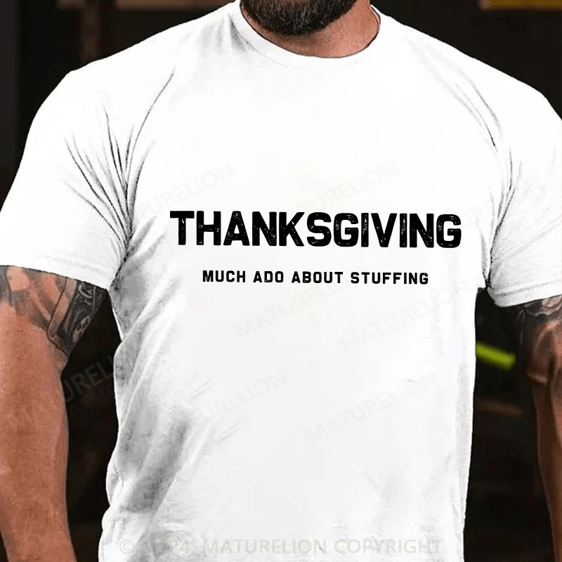 Maturelion Men's T-Shirt Thanksgiving Much Ado About Stuffing Cotton T-Shirt