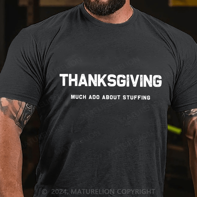 Maturelion Men's T-Shirt Thanksgiving Much Ado About Stuffing Cotton T-Shirt