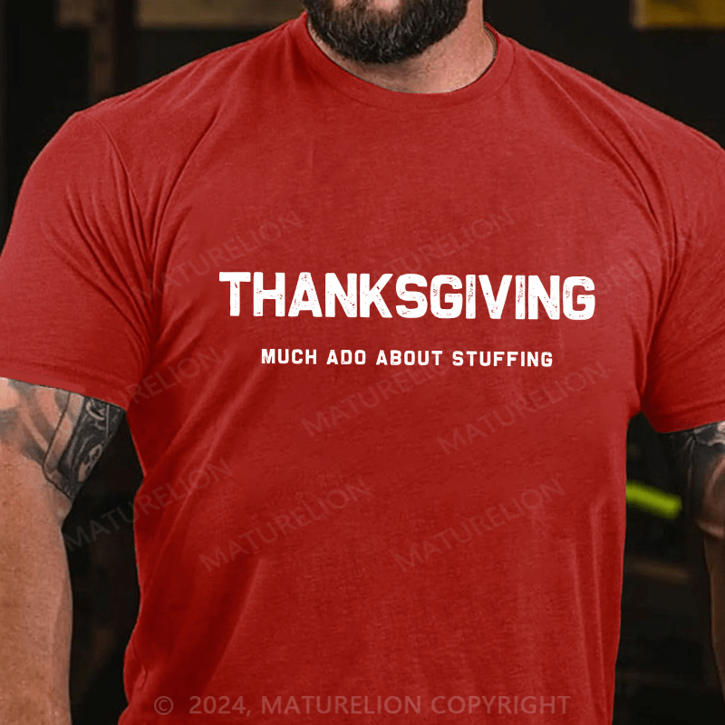 Maturelion Men's T-Shirt Thanksgiving Much Ado About Stuffing Cotton T-Shirt