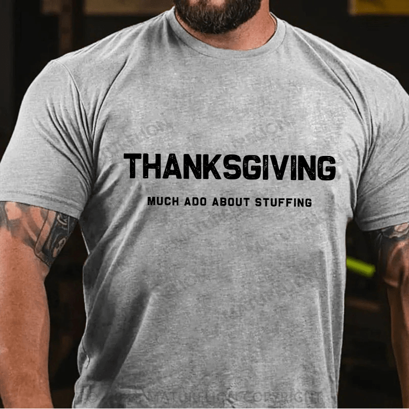 Maturelion Men's T-Shirt Thanksgiving Much Ado About Stuffing Cotton T-Shirt